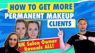 How to Get More Permanent Makeup Clients in 2022 ✍🏼 UK Salon Owner Reveals ALL [upl. by Serene]