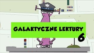 GALAKTYCZNE LEKTURY ODCINEK 6 [upl. by Dorine]