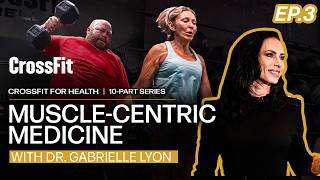 CrossFit for Health Musclecentric Medicine With Dr Gabrielle Lyon [upl. by Latt]