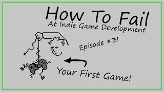 How to Fail at Starting Your First Game [upl. by Carmelia]