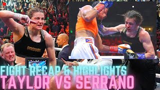 BEST EVER  Taylor DEFEATS Serrano  Taylor vs Serrano Fight RECAP amp Highlights  Ireland REMATCH [upl. by Ludlow]