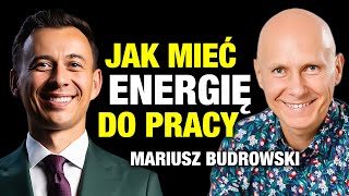 Jak mieć WIĘCEJ ENERGII do pracy Mariusz Budrowski [upl. by Llirrehs784]