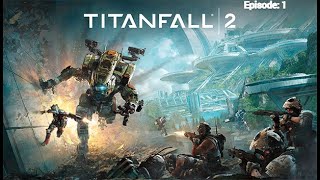 My First Time Playing Titanfall 2 Titanfall 2 Episode 1 [upl. by Boothman]