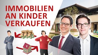 Immobilien an die eigenen Kinder verkaufen  ein Fallbeispiel [upl. by Richelle]