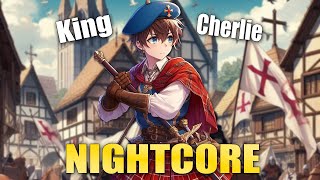 Nightcore  Whall be King but Cherlie [upl. by Niel]