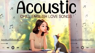 Chill English Acoustic Love Songs 2024 Cover 🎈 Hot Chill Music 2024 New Songs for Study And Relax [upl. by Adniles]