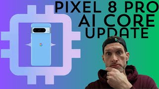 AI Core App Update for Google Pixel 8 Pro Users Now Available to Download on the Play Store [upl. by Ranee528]