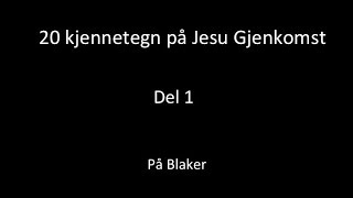 20 kjennetegn på Jesu gjenkomst del 1 Blaker Av Abel Struksnes [upl. by Ilarrold]