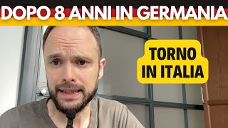 Dopo 8 ANNI in GERMANIA🇩🇪 ecco perché mi trasferisco in ITALIA 🇮🇹 a MILANO [upl. by Eetnahs226]