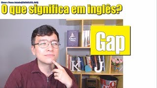 O que significa quotGapquot em inglês Dica vapt vupt [upl. by Arvie]