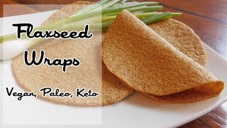 Flaxseed Wraps  Vegan Paleo Keto [upl. by Nahtaoj]