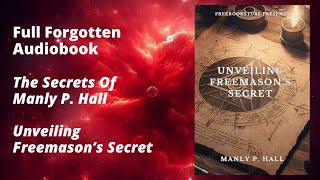 Unveiling Freemasons Secret By Manly P Hall Full Audiobook [upl. by Inaoj]