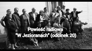 W Jezioranach odcinek 20 słynna powieść radiowa jeziorany [upl. by Tepper457]