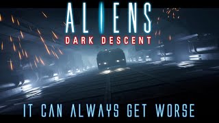 ALIENS Dark Descent  It Can Always Get Worse [upl. by Arahsal]