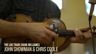 The Log Train Hank Williams  John Showman amp Chris Coole [upl. by Ahon]