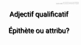 Adjectif qualificatif épithète ou attribut [upl. by Seravat]