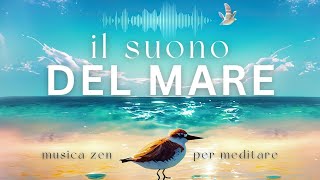 Il suono del MARE  Musica Rilassante Zen per meditare relax dormire [upl. by Reklaw]