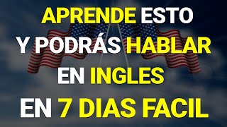 😱🔥 CÓMO DOMINAR INGLÉS EN 7 DÍAS ✅  CURSO PARA APRENDER INGLÉS COMPLETO🗽👈 [upl. by Aniala]