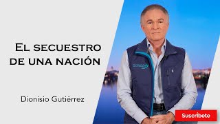 323 Dionisio Gutiérrez El secuestro de una nación Razón de Estado [upl. by Euqinobe351]