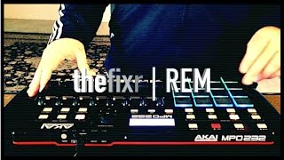 thefixr  REM  Akai MPD 232 [upl. by Eelak]