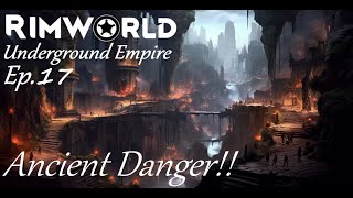 ANCIENT DANGER  Underground Empire Ep17  RimWorld [upl. by Jamill]