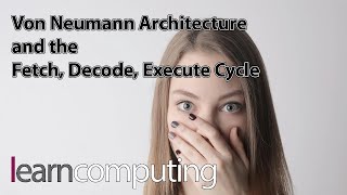 Von Neumann Architecture and the Fetch Decode Execute Cycle [upl. by Hutchinson889]