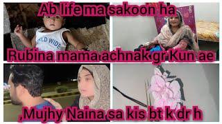 Ab life ma sakoon haRubina mama achnak gr Kun aeMujhy Naina sa kis bt k dr hdaily vlog [upl. by Atiuqa874]