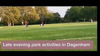 Late evening park activities in Dagenham UK [upl. by Banna]