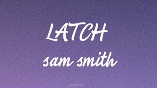 Disclosure  Latch lyrics ft Sam Smith [upl. by Yanehs790]