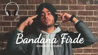 Bandana Firde  Shubh  Slowed  Reverb  Panjabi Song [upl. by Haceber]