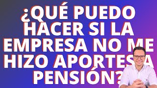 🔴¿QUÉ HACER CUANDO UNA EMPRESA NO HIZO LAS COTIZACIONES A LA PENSIÓN DE UN TRABAJADOR🔴 [upl. by Latisha]