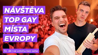 51  Ve vztahu bez sebe „Návštěva TOP GAY místa Evropy“  Úplně normální [upl. by Llenrad462]