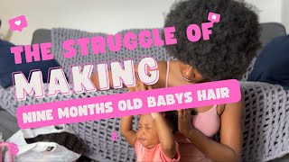 The struggle of making a 9 months old baby’s hair  how I evicted my baby using midwives brew [upl. by Aer]