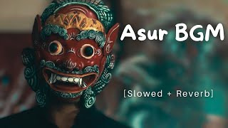 Asur BGM  Slowed Reverb   Asur [upl. by Chaker909]