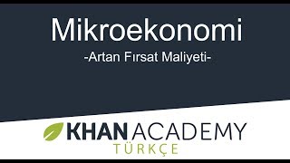 Artan Fırsat Maliyeti Mikroekonomi [upl. by Iaht]