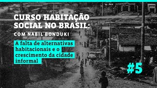 Habitação Social no Brasil  Aula 5 A Falta de Alternativas e o Crescimento da Cidade Informal [upl. by Amandie]