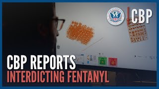 Targeting and Preventing the Flow of Fentanyl  CBP [upl. by Ofilia]