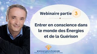 Entrer en conscience dans le monde des Énergies et de la Guérison  partie 3 [upl. by Timmie]