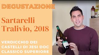 Degustazione di Tralivio 2018 Sartarelli  Verdicchio dei Castelli di Jesi DOC Classico Superiore [upl. by Wain62]