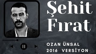 Ozan Ünsal  Şehit Fırat Audio HQ ▶️ [upl. by Aldin]