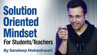 Solution Oriented Mindset  By Sandeep Maheshwari I Hindi [upl. by Eatnod]