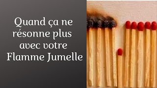 FJ  Quand ça ne quotrésonnequot plus avec votre Flamme Jumelle [upl. by Furie968]