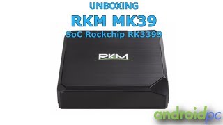 Unboxing RKM MK39 con SoC Rockchip RK3399 y 4GB de RAM [upl. by Storm]