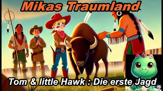 Abenteuer von Tom amp little Hawk  Die erste Jagd  Kindergeschichte  Hörbuch  Hörspiel [upl. by Vizzone]