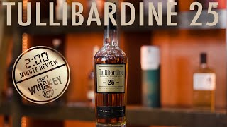 TULLIBARDINE 25  TWO MINUTE WHISKY REVIEW [upl. by Sitoiyanap]