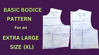 HOW TO DRAFT THE BASIC BODICE PATTERN FOR AN EXTRA LARGE SIZE [upl. by Rebmyk569]