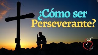 ¿CÓMO SER PERSEVERANTE MisionRuah [upl. by Raynell]