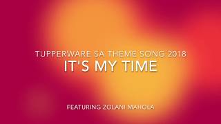 Its My Time  Tupperware SA Theme Song 2018 [upl. by Meldoh]