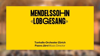 Mendelssohn Lobgesang · Paavo Järvi amp Chen Reiss amp TonhalleOrchester Zürich [upl. by Abroms104]