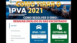 COMO TIRAR E PAGAR O IPVA 2021 RESOLVENDO ERRO RENAVAM INVÃLIDO OU NÃƒO ENCONTRADO TABELA 2021 [upl. by Etnaled]